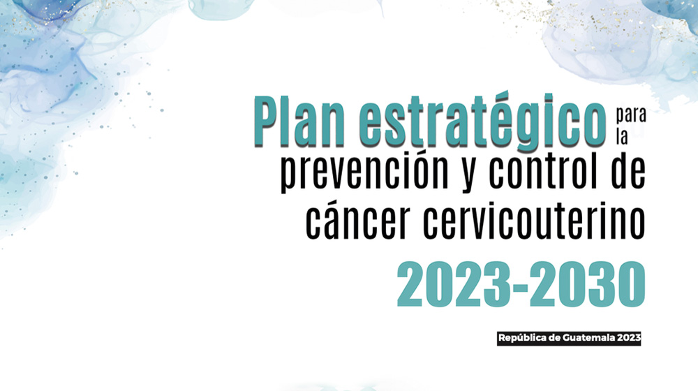 Plan estratégico para la prevención y control de cáncer cervicouterino, 2023-2030