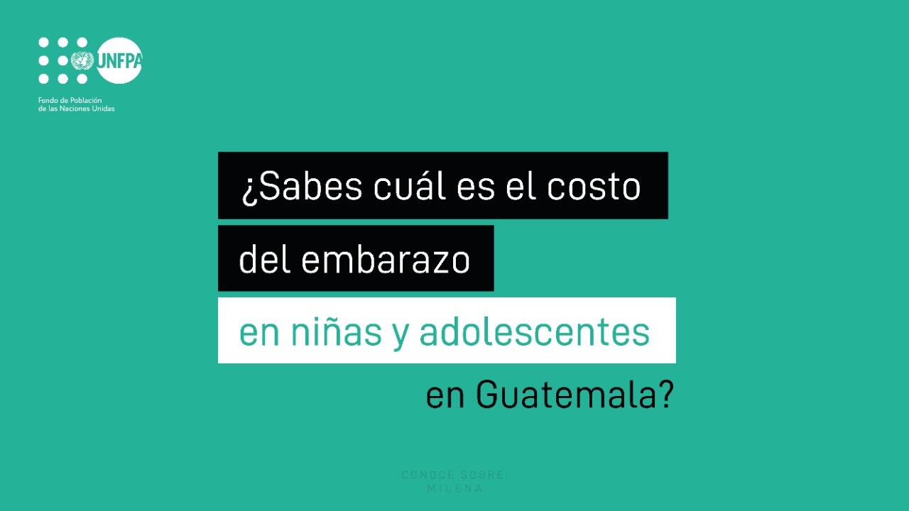 El fenómeno del embarazo en la adolescencia y la maternidad temprana representan un alto costo para Guatemala 