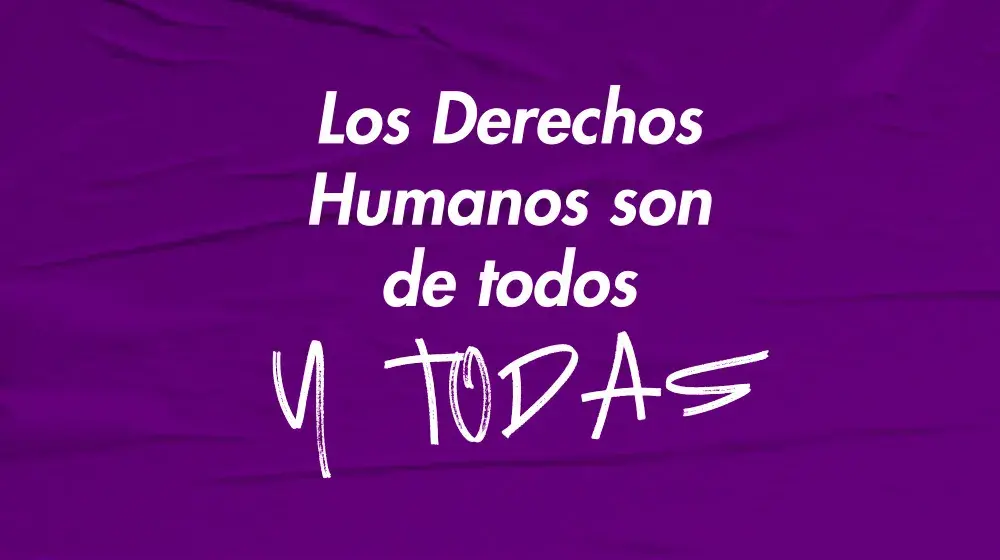 Los DERECHOS HUMANOS son de todos y TODAS 