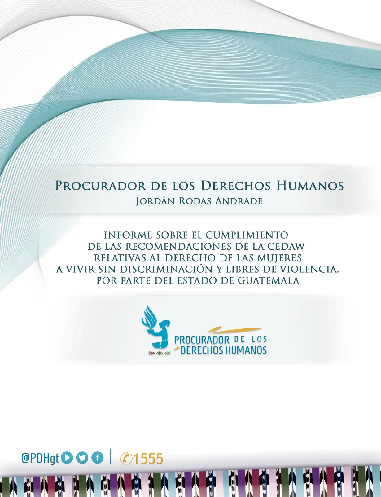 Informe sobre el cumplimiento de las recomendaciones de la CEDAW relativas al derecho de las mujeres a vivir sin discriminación y libres de violencia, por parte del Estado de Guatemala