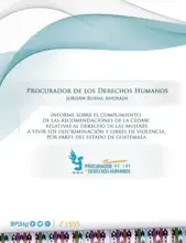 Informe sobre el cumplimiento de las recomendaciones de la CEDAW relativas al derecho de las mujeres a vivir sin discriminación y libres de violencia, por parte del Estado de Guatemala